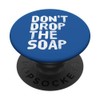 DON'T DROP THE SOAP Art Funny Prison Jail Visit Gift
