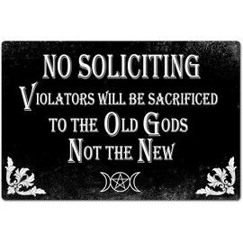 No Soliciting Sign Violators Will Be Sacrificed To The Old Gods Not The New Dark Humor Gothic Decor For Front Door Home Bar Bathroom 8x12 Inch