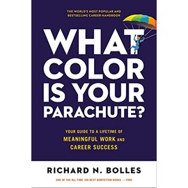What Color Is Your Parachute?: Your Guide to a Lifetime of Meaningful Work and Career Success