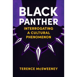 Black Panther: Interrogating a Cultural Phenomenon