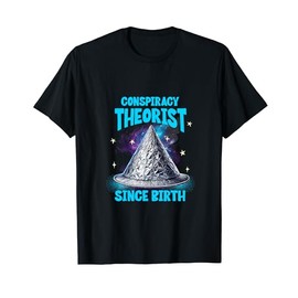 Conspiracy Theorist Since Birth TinFoil Hat Funny Sarcasm T-Shirt