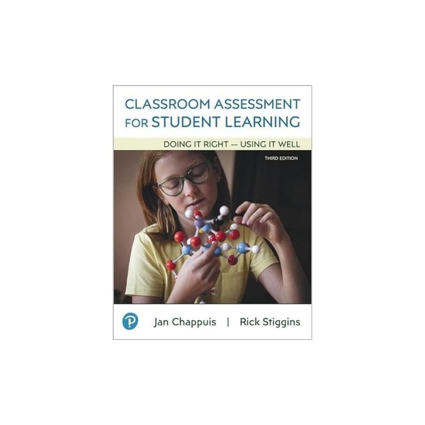 Classroom Assessment for Student Learning: Doing It Right - Using