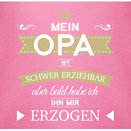 Shirtracer - Baby Bodysuit Boy Girl - Sayings - Mein Opa ist schwer erziehbar bald habe ich ihn mir erzogen, 3 Pink