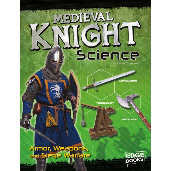 Medieval Knight Science: Armor, Weapons, and Siege Warfare