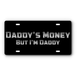 Vanity License Plate for Front of Card & Trucks - Daddy's Money But I'm Daddy - Novelty License Plate (Black & Stainless)