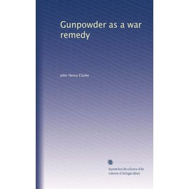Gunpowder as a war remedy