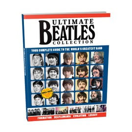 Ultimate Beatles Collection: Your Complete Guide to the World's Greatest Band