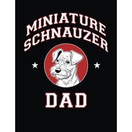 Miniature Schnauzer Dad: Miniature Schnauzer Notebook, Dog Journal, 8.5 x 11 inches (21.59 x 27.94 cm), 200 lined pages