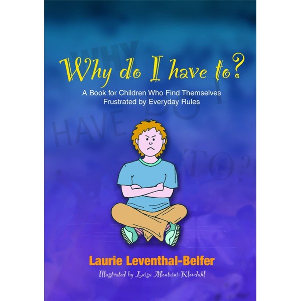 Why Do I Have To?: A Book for Children Who