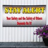 Vinyl Banner Sign Stay Alert Your Safety and The Safety
