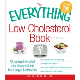 The Everything Low Cholesterol Book: All You Need to Control Your Cholesterol and Live a Longer, Healthier Life