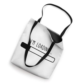Funny I'm Loading Progress Bar Wait Computer Geek Tote Bag
