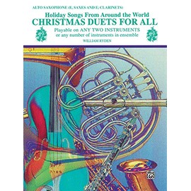 Christmas Duets for All: Alto Saxophone- Eb Saxes and Eb Clarinets (Holiday Songs from Around the World)