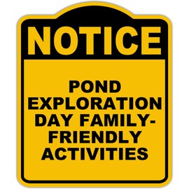 POND EXPLORATION DAY FAMILY-FRIENDLY ACTIVITIES Notice Yellow Black Aluminum Composite Sign 8.5 x 10 inches