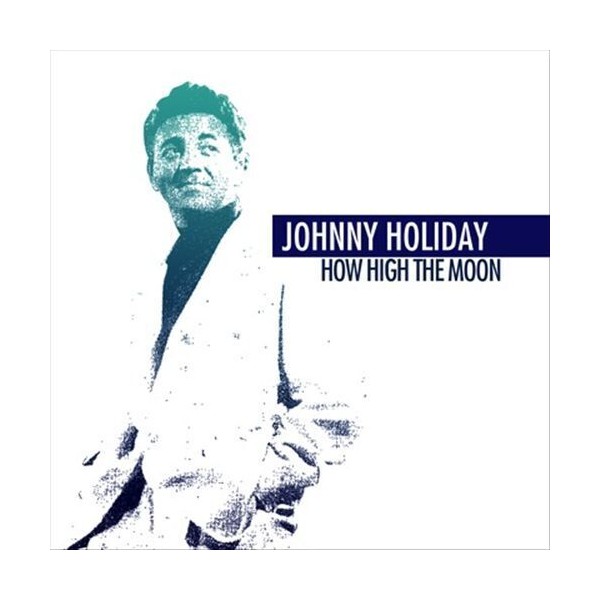 JOHNNY HOLIDAY HOW HIGH THE MOON NEW DIGITAL DOWNLOAD