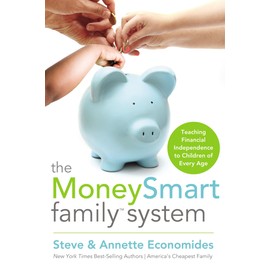 The MoneySmart Family System: Teaching Financial Independence to Children of Every Age