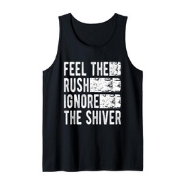 Mens Ice Water Feel The Rush Ignore The Shiver Ice Bather Tank Top