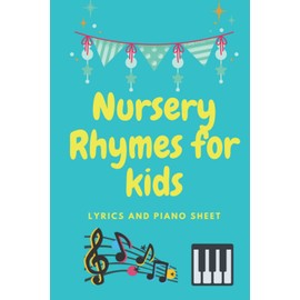 Nursery Rhymes for kids: Lyrics and piano sheet