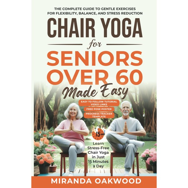 CHAIR YOGA FOR SENIORS OVER 60 MADE EASY: ILLUSTRATED GUIDE