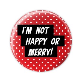 "I'm Not Happy Or Merry" Pin Button Badge - Funny Humour Rude - Badges Gag Gift For Him Her - Christmas Gifts Decorations Party Games - Festive Sayings Xmas - 58 mm