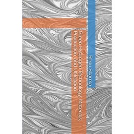 Green Hydrogen Technology: Materials, Production, and Utilization