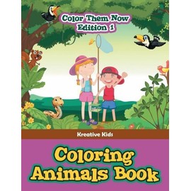 Coloring Animals Book - Color Them Now Edition 1