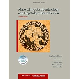 Mayo Clinic Gastroenterology and Hepatology Board Review