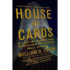 House of Cards: A Tale of Hubris and Wretched Excess on Wall Street