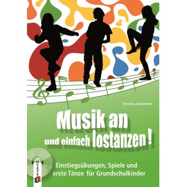 Musik an und einfach lostanzen!: Einstiegsübungen, Spiele und erste Tänze für Grundschulkinder
