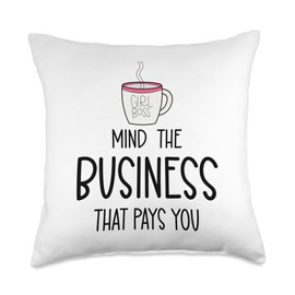 Girl Boss Mind the Business That Pays You I am the Boss Babe Throw Pillow