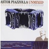 Astor Piazzolla: Remixed/Unmixed