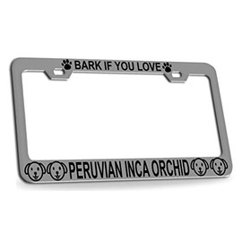 Custom Brother - BARK IF You Love Peruvian INCA Orchid Dogs Quality Chrome Metal Car SUV Truck License Plate Frame h95