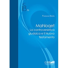 Mahloqet: La Controversistica Giudaica E Il Nuovo Testamento (Subsidia Biblica, 56) (Italian Edition)