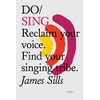 Do Sing: Reclaim your voice. Find your singing tribe. (Do