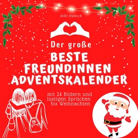 Der grosse Beste Freundinnen-Adventskalender: mit 24 Bildern und lustigen Sprüchen bis Weihnachten