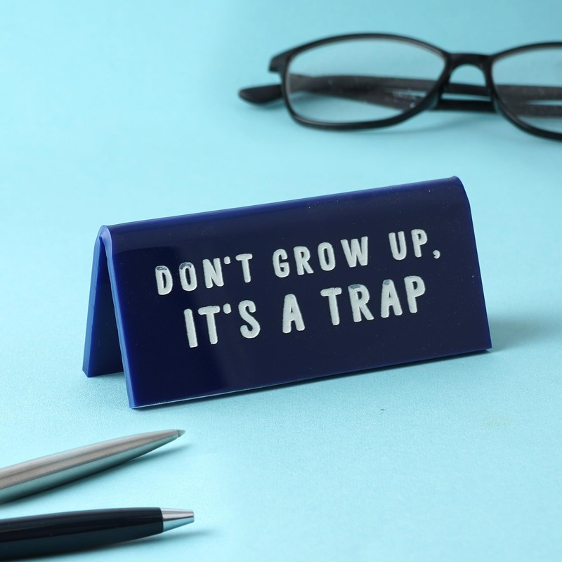 CGB Giftware Desk Sign 'Don't Grow Up, It's A Trap'
