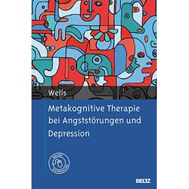Metakognitive Therapie bei Angststörungen und Depression