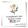 Happy Birthday To Neighbour Card - If Neighbours Were Flowers
