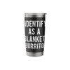 I Identify As Blanket Burrito Funny Humor Joke Sarcastic Stainless