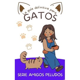  LA MICHI GUA DEFINITIVA : Todo lo que debes saber antes de tener un gato (Spanish Edition)