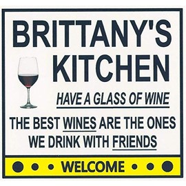 Brittany's Have a Glass of Wine Kitchen Magnet. Customize for any name. 2 sizes. "The Best Wines are the Ones we Drink With Friends". Flexible. Available for quick ship.