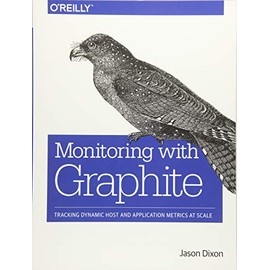 Monitoring with Graphite: Tracking Dynamic Host and Application Metrics at Scale
