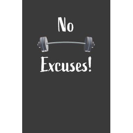 No Excuses!: Nice Notebook For Hardgainer