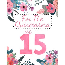 Greeting Card For The Quinceanera - Happy 15th Birthday Milestone Fifteen Quince - A Very Special Time in Your Life