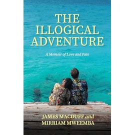 The Illogical Adventure: A Memoir of Love and Fate