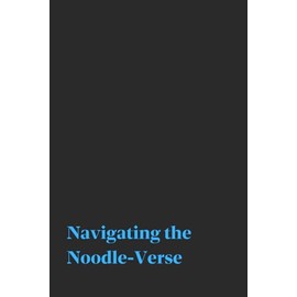 Navigating the Noodle-Verse | Funny Gag Journal | 120 Blank pages: Thoughts, Tantrums, To-Do's, Tacos