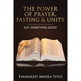 The Power Of Prayer, Fasting & Unity