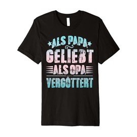 Als Papa liebt als Opa Vergöttert Lustiger Vaterspruch Premium T-Shirt
