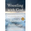 Wrestling with God: Finding Hope and Meaning in Our Daily