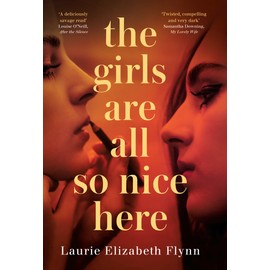 The Girls Are All So Nice Here: The global bestseller debut crime thriller of 2021 about toxic female friendship and obsession